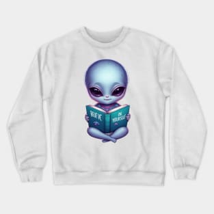 Believe In Yourself: Baby Alien Crewneck Sweatshirt